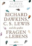 Richard Dawkins, C.S. Lewis und die großen Fragen des Leb