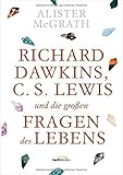 Richard Dawkins, C.S. Lewis und die großen Fragen des Leb