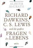 Richard Dawkins, C.S. Lewis und die großen Fragen des Leb