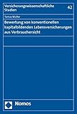 Bewertung von konventionellen kapitalbildenden Lebensversicherungen aus Verbrauchersicht (Versicherungswissenschaftliche Studien)