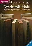 Werkstoff Holz: Auswahl, Eigenschaften, Bearbeitung