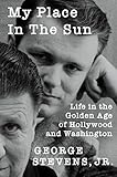 My Place in the Sun: Life in the Golden Age of Hollywood and Washington (Screen Classics) (English Edition)