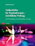 Heilpraktiker für Psychotherapie - Schriftliche Prüfung: 400 Prüfungsfragen, Überblicksgrafiken, Lerntipp