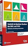 Statistik im Bachelor-Studium der BWL und VWL: Methoden, Anwendung, Interpretation (Pearson Studium - Economic BWL)