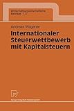 Internationaler Steuerwettbewerb mit Kapitalsteuern (Wirtschaftswissenschaftliche Beiträge Bd. 137) (Wirtschaftswissenschaftliche Beiträge, 137, Band 137)