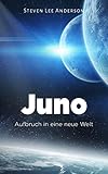 Juno: Aufbruch in eine neue Welt (Die Juno-Trilogie 1)