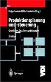Produktionsplanung und -steuerung: Grundlagen, Gestaltung und Konzepte (VDI-Buch)