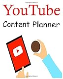 Youtube Content Planner: Build the YouTube Channel of Your Dreams with The YouTube Content Planner, Content Creator's Checklist, Notebook, Planner and Journal, Youtube Daily