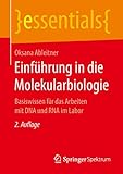 Einführung in die Molekularbiologie: Basiswissen für das Arbeiten mit DNA und RNA im Labor (essentials)