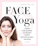Face Yoga: Innere und äußere Schönheit durch Gesichtsmuskeltraining