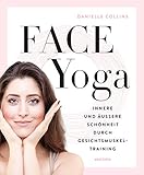 Face Yoga: Innere und äußere Schönheit durch Gesichtsmuskeltraining