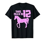 This Filly Is 12 Year old | Geschenk für weibliche Pferde zum 12. Geburtstag T-S