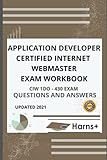 APPLICATION DEVELOPER CERTIFIED INTERNET WEBMASTER EXAM WORKBOOK (CIW 1D0 - 430) EXAM QUESTIONS AND ANSWERS