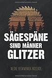 Sägespäne sind Männer Glitzer - Meine Heimwerker Projekte: Projekt-Buch für 20 Do-It-Yourself Projekte zum Eintragen, Planen und Bauen, tolles Geschenk für Hobby Handwerker, Schreiner & B