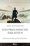 Das preußische Arkadien: Schlesien und die D