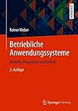 Betriebliche Anwendungssysteme: Modelle, Integration und Betrieb