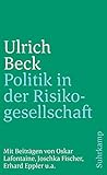 Politik in der Risikogesellschaft. Essays und Analysen. Mit Beiträgen von Oskar Lafontaine, Joschka Fischer, Erhard Epp