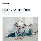 HausBauGlück: Hausbaueintragbuch, Bautagebuch, Bauratgeber mit Praxistipps und Bauherrenwegbegleiter für Bauphasen (024)