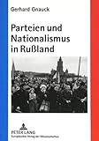 Parteien und Nationalismus in Rußland: Demokratische versus nationalistische Integration nach dem Ende des kommunistischen Sy