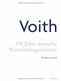 Voith: 150 Jahre deutsche Wirtschaftsg