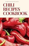 CHILI RECIPES COOKBOOK: A simple irresistible delicious chili spices cock guide (English Edition)