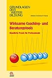 Wirksame Coaching- und Beratungstools: Bewährte Praxis für Professionals (Grundlagen der Weiterbildung)