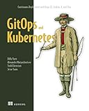 GitOps and Kubernetes: Continuous Deployment with Argo CD, Jenkins X, and Flux (English Edition)