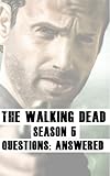 The Walking Dead Season 5 - Questions: Answered (English Edition)