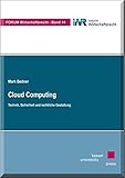 Cloud Computing: Technik, Sicherheit und rechtliche Gestaltung (Forum Wirtschaftsrecht)