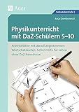 Physikunterricht mit DaZ-Schülern 5-10: Arbeitsblätter mit darauf abgestimmten Wortschatz karten Sofort-Hilfe für Lehrer ohne DaZ-Kenntniss (5. bis ... (Unterricht mit DaZ-Schülern Sekundarstufe)