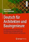 Deutsch für Architekten und Bauingenieure: Ein Sprachlehrbuch zur Planung und Durchführung von Bauprojekten mit Vokabeln, Redewendungen und Übung