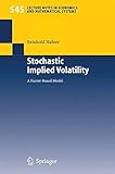 Stochastic Implied Volatility: A Factor-Based Model (Lecture Notes in Economics and Mathematical Systems, Band 545)