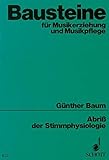 Abriss der Stimmphysiologie: mit Vorschlägen für die Stimmbildung (Bausteine - Schriftenreihe)