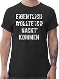 Halloween Kostüm Outfit - Eigentlich wollte ich nackt kommen - L - Schwarz - Halloween kostüm männer Tshirt - L190 - Tshirt Herren und Männer T-S
