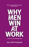 Why Men Win at Work: ...and How We Can Make Inequality History