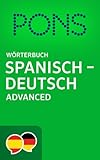 PONS Wörterbuch Spanisch - Deutsch Advanced / Diccionario PONS Español - Alemán Advanced (Spanish Edition)