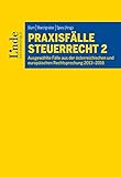 Praxisfälle Steuerrecht 2: Ausgewählte Fälle aus der österreichischen und europäischen Rechtsprechung 2013–2016 (Linde Lehrbuch)