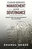 Cloud Service Management and Governance: Smart Service Management in Cloud E