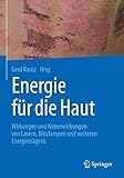 Energie für die Haut: Wirkungen und Nebenwirkungen von Lasern, Blitzlampen und weiteren Energieträg