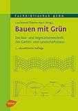 Bauen mit Grün: Die Bau- und Vegetationstechnik des Garten- und Landschaftsbaus (Fachbibliothek Grün)