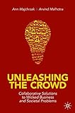 Unleashing the Crowd: Collaborative Solutions to Wicked Business and Societal Prob