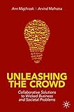 Unleashing the Crowd: Collaborative Solutions to Wicked Business and Societal Prob
