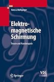 Elektromagnetische Schirmung: Theorie und Praxisbeispiele (VDI-Buch)