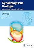 Gynäkologische Urologie: Interdisziplinäre Diagnostik und Therapie: Interdisziplinären Diagnostik und Therap