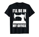 Ich werde IN Meinem Büro Lustige Näh-Idee, Geschenk T-S
