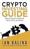 Crypto Investing Guide: How to Invest in Bitcoin, DeFi, NFTs, and M