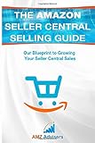 The Amazon Seller Central Selling Guide: Our Blueprint to Growing Your Seller Central Sales (Selling on Amazon, Band 1)