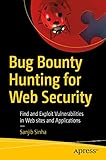 Bug Bounty Hunting for Web Security: Find and Exploit Vulnerabilities in Web sites and App