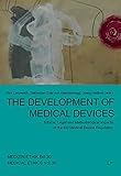 The Development of Medical Devices: Ethical, Legal and Methodological Impacts of the EU Medical Device Regulation (Medizin-ethik. Medical Ethics Schriftenr, Band 30)