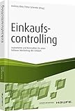 Einkaufscontrolling: Instrumente und Kennzahlen für einen höheren Wertbeitrag des Einkaufs (Haufe Fachbuch)